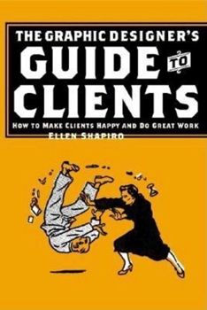 Paperback Graphic Designer's Guide to Clients: How to Make Clients Happy and Do Great Work Book