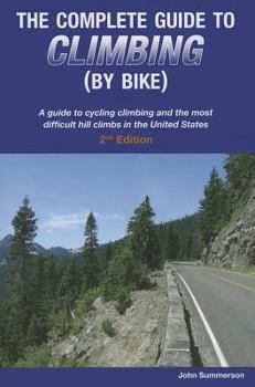 The Complete Guide to Climbing (By Bike)