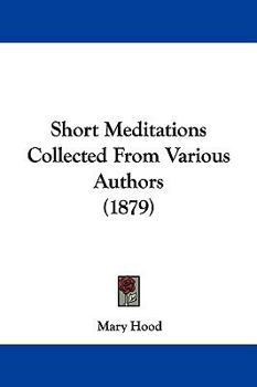 Paperback Short Meditations Collected From Various Authors (1879) Book