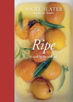 Hardcover Ripe: A Cook in the Orchard [A Cookbook] Book