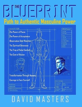 Paperback The Blueprint: Path to Authentic Masculine Powe Book