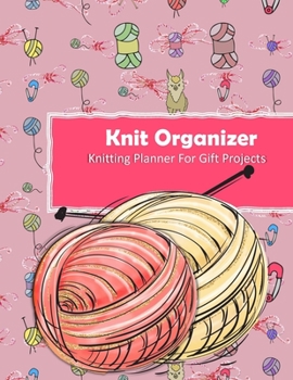 Knit Organizer: Handmade With Love Gift Project Journal . Track & Record Yarn , Patterns , Designs and Project Costs For Knitting Gifts -  Balls of Wool