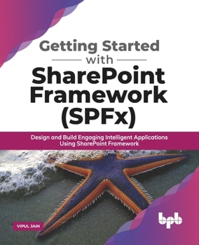 Paperback Getting Started with SharePoint Framework (SPFx): Design and Build Engaging Intelligent Applications Using SharePoint Framework (English Edition) Book