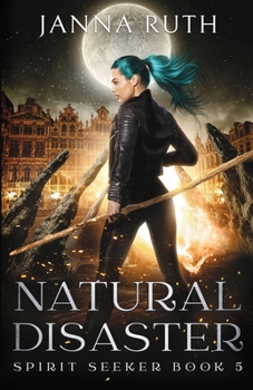Natural Disaster (Spirit Seekers) - Book #5 of the Spirit Seeker