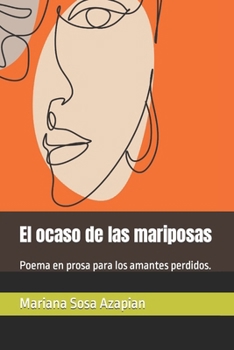 Paperback El ocaso de las mariposas: Poema en prosa para los amantes perdidos. [Spanish] Book