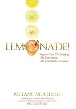 Hardcover Lemonade!: Squeeze Your Challenging Life Experiences into a Successful Business Book
