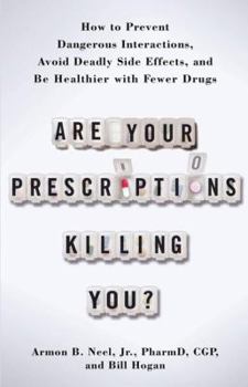 Hardcover Are Your Prescriptions Killing You?: How to Prevent Dangerous Interactions, Avoid Deadly Side Effects, and Be Healthier with Fewer Drugs Book