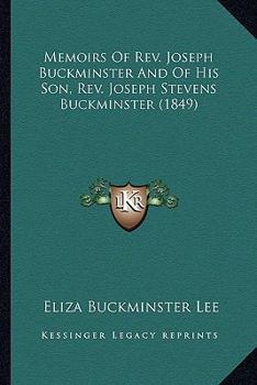 Memoirs Of Rev. Joseph Buckminster And Of His Son, Rev. Joseph Stevens Buckminster