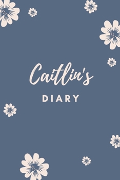 Caitlin's Diary: Personalized Name Gift / Diary / Journal / Notebook