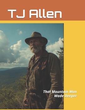 Wade Deeper: That Mountain Man