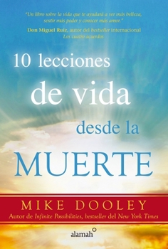 Paperback 10 Lecciones de Vida Desde La Muerte / The Top Ten Things Dead People Want to Te LL You [Spanish] Book