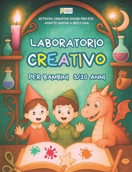 Paperback Laboratorio Creativo: Attivita' Creative Per Bambini Dai 3 AI 10 Anni, Divise Per Eta' E Adatte Anche a Bes E Dsa [Italian] Book