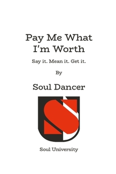 Paperback Pay Me What I'm Worth: Say it. Mean it. Get it. Book