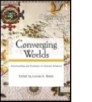 Paperback Converging Worlds: Communities and Cultures in Colonial America Book