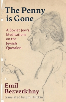The Penny is Gone: A Soviet Jew's Meditations on the Jewish Question (Jewish Arguments)