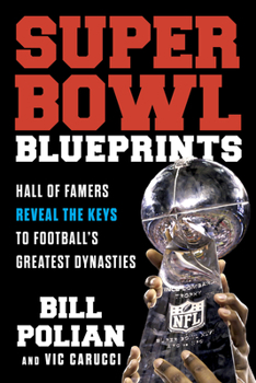 Hardcover Super Bowl Blueprints: Hall of Famers Reveal the Keys to Football's Greatest Dynasties Book