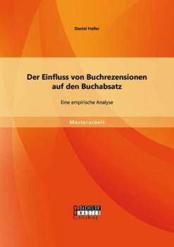 Paperback Der Einfluss von Buchrezensionen auf den Buchabsatz: Eine empirische Analyse [German] Book