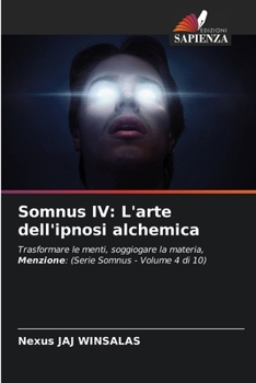 Somnus IV: L'arte dell'ipnosi alchemica (Italian Edition)