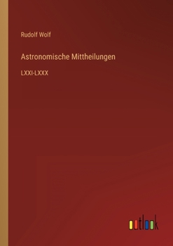 Paperback Astronomische Mittheilungen: LXXI-LXXX [German] Book