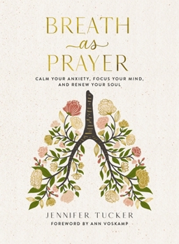 Hardcover Breath as Prayer: Calm Your Anxiety, Focus Your Mind, and Renew Your Soul Book