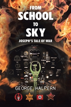 Paperback From School to Sky: Joseph's Tale of War Book