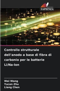 Paperback Controllo strutturale dell'anodo a base di fibra di carbonio per le batterie Li/Na-Ion [Italian] Book