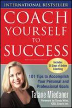 Paperback Coach Yourself to Success, Revised and Updated Edition: 101 Tips from a Personal Coach for Reaching Your Goals at Work and in Life Book