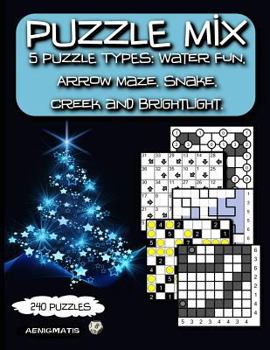 Paperback Puzzle Mix: 5 Puzzle types: Water Fun, Arrow Maze, Snake, Creek and Brightlight. Book