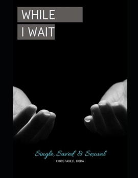 Paperback While I wait: Single, Saved & Sexual. The Healing Book