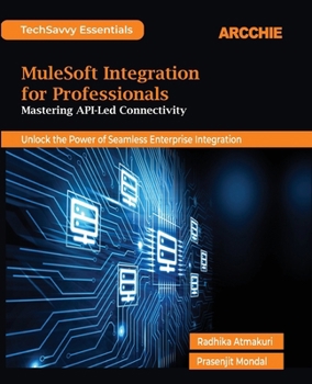 Paperback MuleSoft Integration for Professionals: Mastering API-Led Connectivity Book