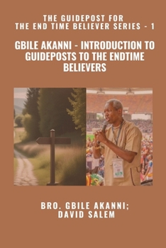 Gbile Akanni - Introduction to Guideposts to the Endtime Believers (The Guidepost for the End Time Believer)