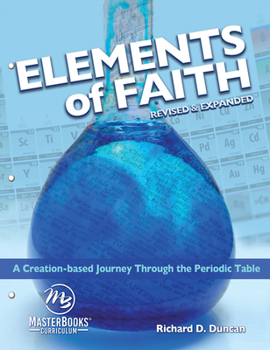 Paperback Elements of Faith (Revised & Expanded): A Creation-Based Journey Through the Periodic Table Book