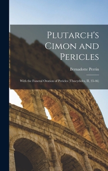 Hardcover Plutarch's Cimon and Pericles: With the Funeral Oration of Pericles (Thucydides, II, 35-46) Book