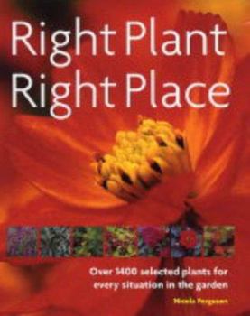 Hardcover Right Plant, Right Place : Over 1400 Selected Plants for Every Situation in the Garden Book
