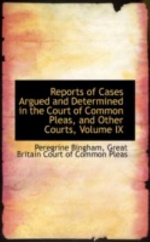 Paperback Reports of Cases Argued and Determined in the Court of Common Pleas, and Other Courts, Volume IX Book