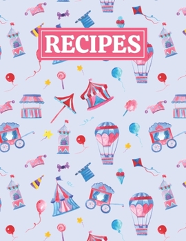 Paperback Recipes: Blank Journal Cookbook Notebook to Write In Your Personalized Favorite Recipes with Unique Watercolor Circus Themed Co Book