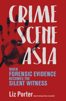 Paperback Crime Scene Asia: When Forensic Evidence Becomes the Silent Witness Book