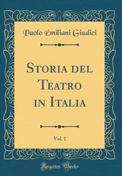 Hardcover Storia del Teatro in Italia, Vol. 1 (Classic Reprint) [Italian] Book