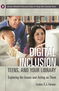 Paperback Digital Inclusion, Teens, and Your Library: Exploring the Issues and Acting on Them Book