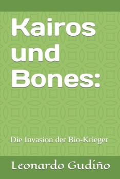Paperback Kairos und Bones: Die Invasion der Bio-Krieger [German] Book