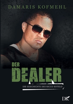 Paperback Der Dealer: Die Geschichte des Ricco Sotelo [German] Book