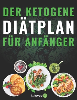 Paperback Der Ketogene Diätplan für Anfänger: Einfache Rezepte für Frauen und Männer mit Keto Diät [German] Book