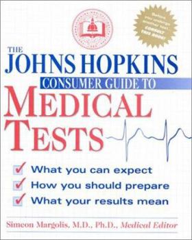 Hardcover The Johns Hopkins Consumers Guide to Medical Tests: How They Work, Why They're Used, and What You Need to Know Book