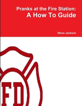 Paperback Pranks at the Fire Station: A How To Guide Book