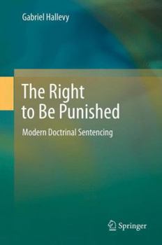 Hardcover The Right to Be Punished: Modern Doctrinal Sentencing Book