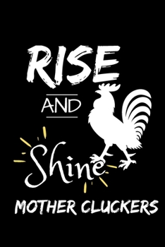 Rise and Shine Mother Cluckers: Rooster Journal - Farmhouse Chicken Notebook to Write in | Goal Setting Tool | Productivity Journal & Planner (Animal Journals to Write In)