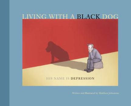 Paperback Living with a Black Dog: His Name Is Depression Book