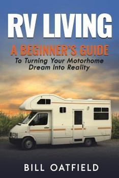 Paperback RV Living: A Beginner's Guide To Turning Your Motorhome Dream Into Reality Book