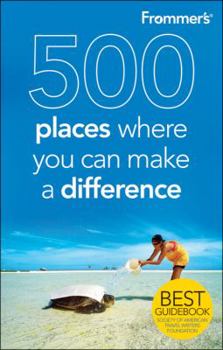 Paperback Frommer's 500 Places Where You Can Make a Difference Book