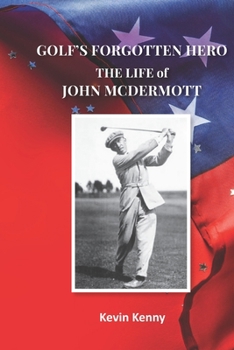 Paperback Golf's Forgotten Hero: The Life of John McDermott Book